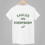 Eagles VS Everybody Shirt