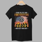 Good Bless Our Firefighters And Keep Them Safe Shirt