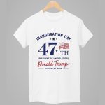 Inauguration Day President Of United States Donald Trump 47th Shirt