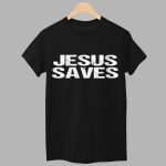 JESUS SAVES Shirt