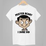 Mister Bean I Sure Did Shirt