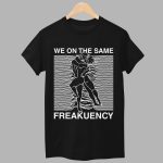 We On The Same Freakuency Joy Division Shirt