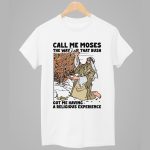 Call Me Moses The Way That Bush Got Me Having A Religious Experience Shirt
