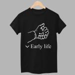 Early Life Shirt