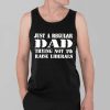 Just A Regular Dad Trying Not To Raise Liberals Shirt 3