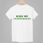 Kiss Me I’m Republican ST Patrick’s Day Shirt