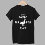 Silly Goose BarBell Club Shirt