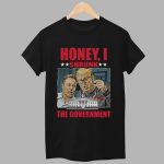 Trump Musk Honey I Shrunk The Government Shirt
