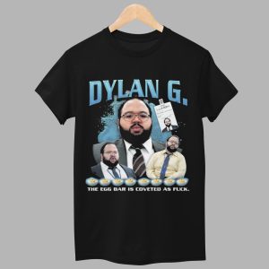 Dylan G The Egg Bar Is Coveted As Fuck Shirt 1