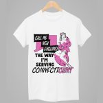 Call Me New England The Way I'm Serving Connecticunt Shirt