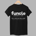 Funcle Like A Dad Just Way Cooler Shirt