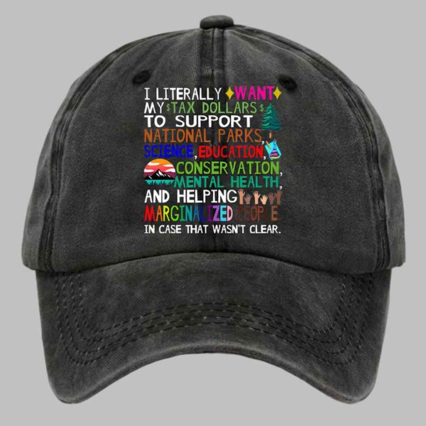 I Literally Want My Tax Dollars To Support National Parks Science Education Baseball Cap 4