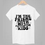 I'm The Friends With Fiftyleven Kids Shirt