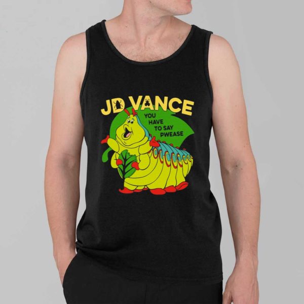 JD Vance You Have To Say Pwease Shirt 3