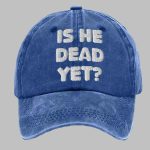 Unisex Is He Dead Yet Baseball Cap