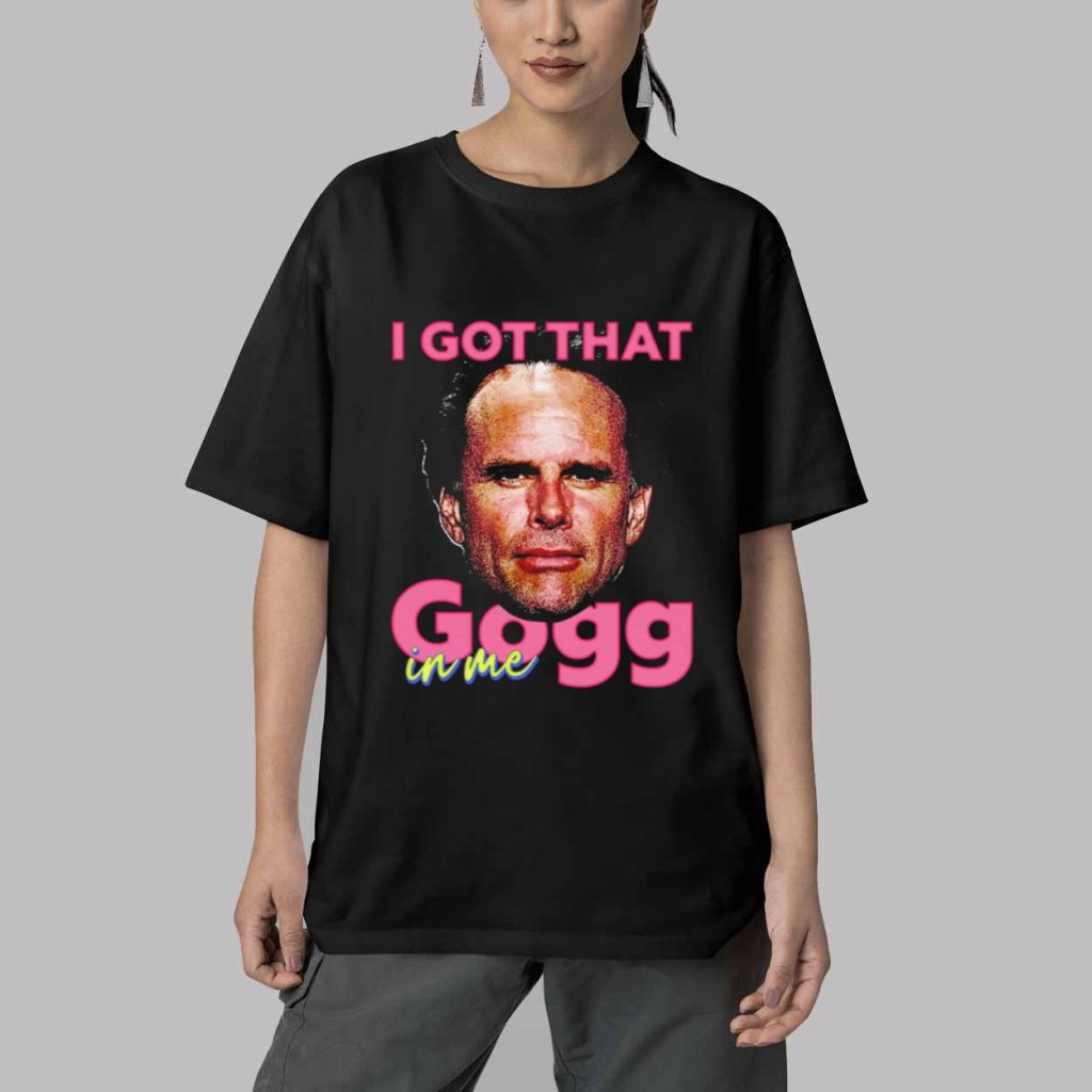 Walton Goggins I Got That Gogg In Me Shirt 5