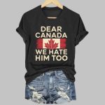 Women’s Retro Dear Canada We Hate Him Too Print T-Shirt
