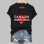 Women's Canada Already Great Eh Print T-shirt