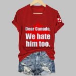 Women's Retro Dear Canada We Hate Him Too Print T-Shirt
