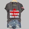 Womens Retro Dear Canada We Hate Him Too Print T Shirt 4