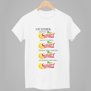 Im Either Drinking Squirt Shirt 1