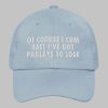 Of Course I Cum Fast Ive Got Parlays To Lose Hat 4