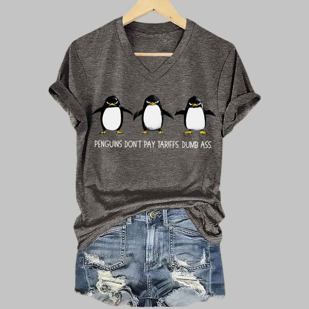 Penguins Dont Pay Tariffs Dumb Ass Printed V Neck T shirt 7 Penguins Dont Pay Tariffs Dumb Ass Printed V Neck T shirt 7
