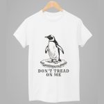 Penguins Don't Tread On Me Shirt