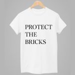 Protect The Bricks Shirt