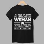A Black Woman Is Speaking Listen And Learn Shirt