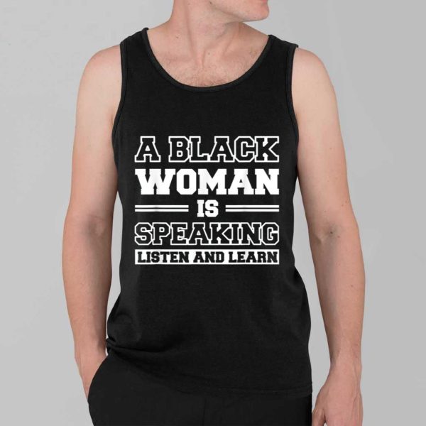 A Black Woman Is Speaking Listen And Learn Shirt 3