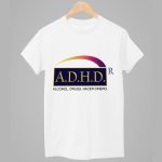 ADHD ALCOHOL DRUGS HACER DINERO Shirt