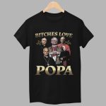 Bitches Love Popa Shirt