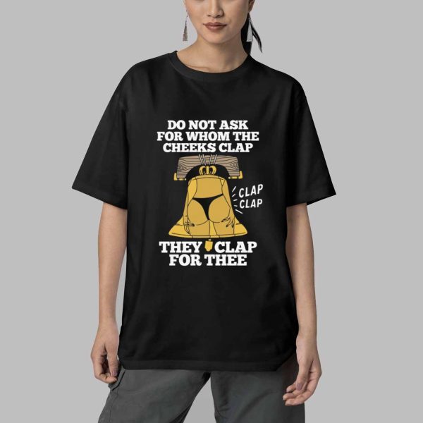 Do Not Ask For Whom The Cheeks Clap Shirt 5