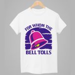 For Whom The Bell Tolls Shirt