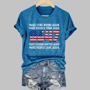 8647 Make Lying Wrong Again Make America Think Again Make Humans Matter Again Make People Care Again Shirt 1