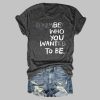 Remember Who You Wanted To Be T shirt 2