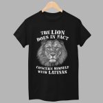 The Lion Does In Fact Concern Himself With Latinas Shirt