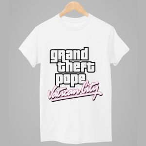 Grand Theft Pope Vatican City Shirt 1