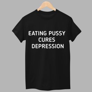 Eating Pussy Cures Depression Shirt 1