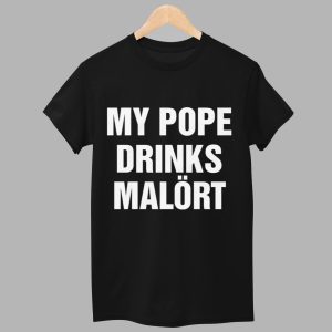 My Pope Drinks Malort Chicago Alcohol Shirt 1