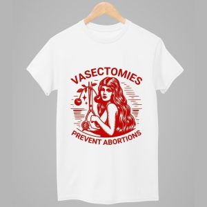 Vasectomies Prevent Abortions Shirt 1
