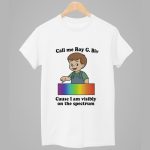 Call Me Roy G. Biv Cause I Am Visibly On The Spectrum Shirt
