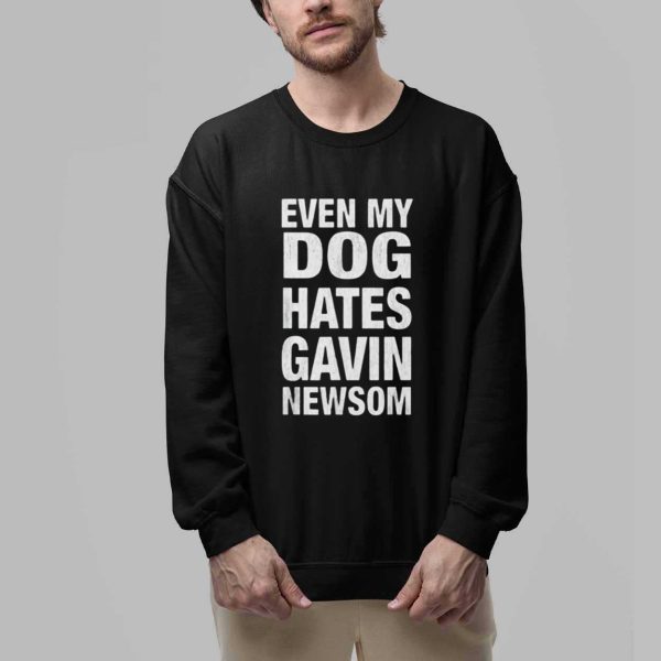 Even My Dog Hates Gavin Newsom Shirt 2