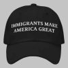 Immigrants Make America Great Hat 2