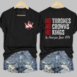 Independence Day FDT NO THRONES NO CROWNS NO KINGS Shirt