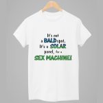 It’s Not A Bald Spot It’s A Solar Panel For A Sex Machine Shirt