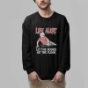 Life Alert Let The Bodies Hit The Floor Shirt 2