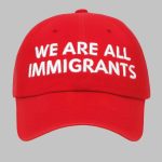 We Are All Immigrants Hat