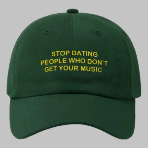 Stop Dating People Who Dont Get Your Music Hat 2